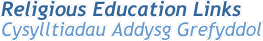 Religious Education Links/Cysylltiadau Addysg Grefyddol