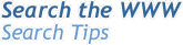 Search the WWW: Search Tips