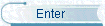 Enter