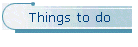 Things to do